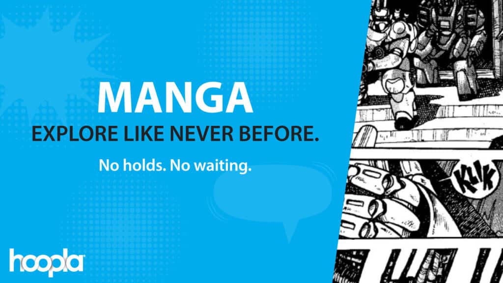 Read manga like never before with no holds and no waiting on hoopla